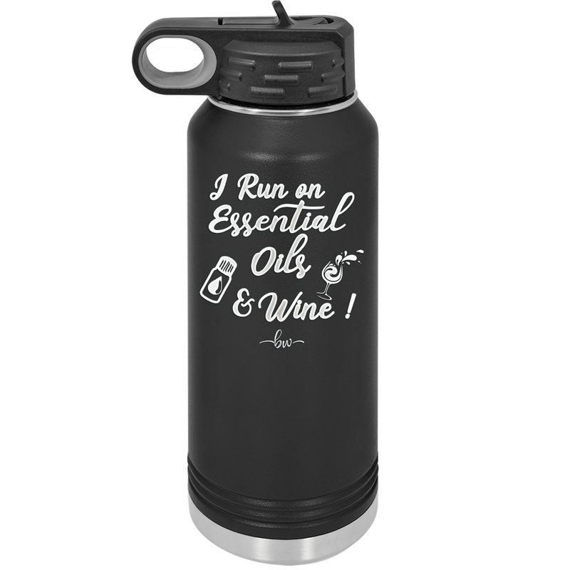 I Run on Essential Oils and Wine - Laser Engraved Stainless Steel Drinkware - 1131 -