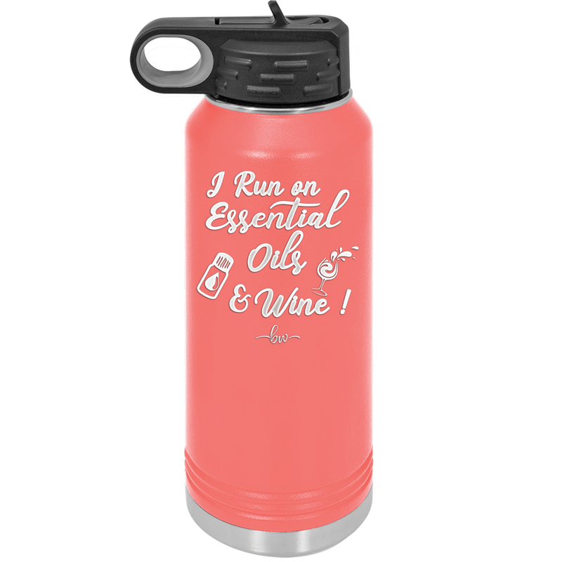 I Run on Essential Oils and Wine - Laser Engraved Stainless Steel Drinkware - 1131 -