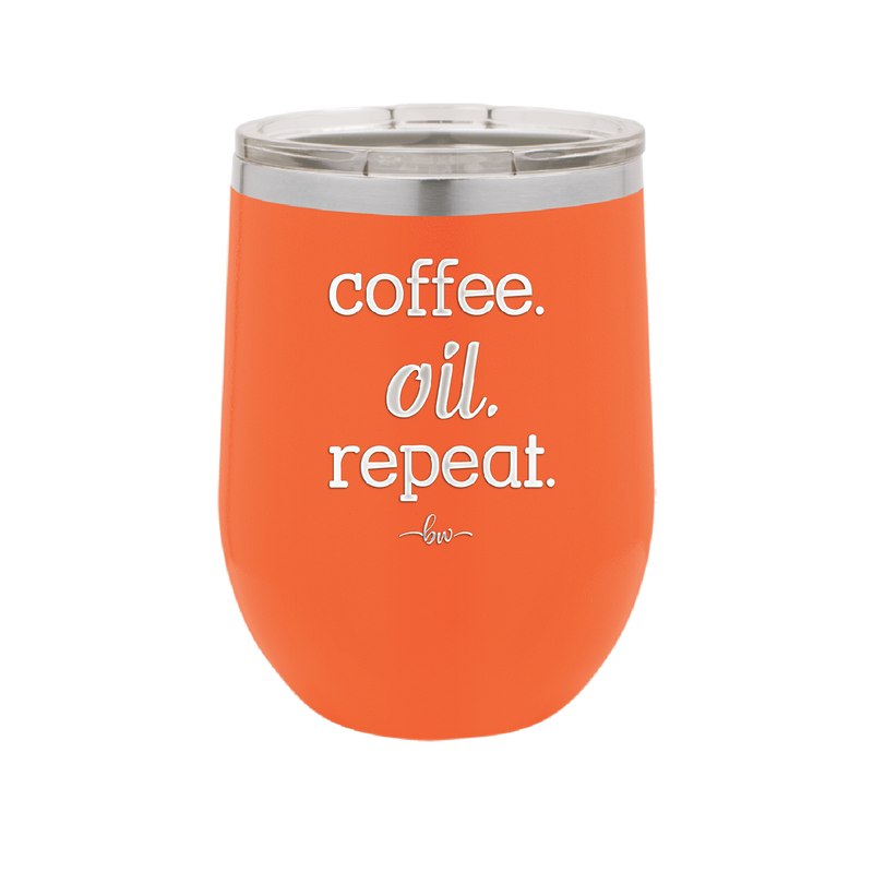 Coffee. Oil. Repeat. - Laser Engraved Stainless Steel Drinkware - 1132 -