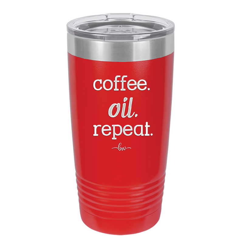 Coffee. Oil. Repeat. - Laser Engraved Stainless Steel Drinkware - 1132 -