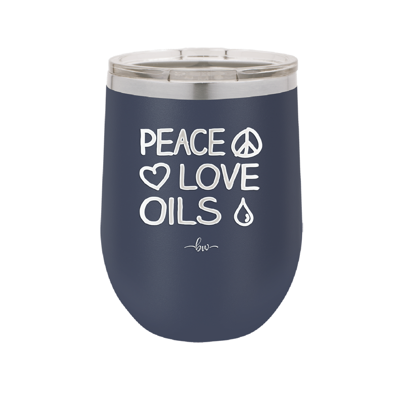 Peace. Love. Oils. - Laser Engraved Stainless Steel Drinkware - 1133 -