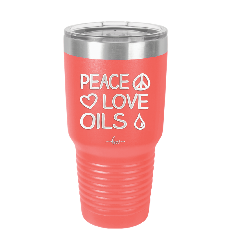 Peace. Love. Oils. - Laser Engraved Stainless Steel Drinkware - 1133 -