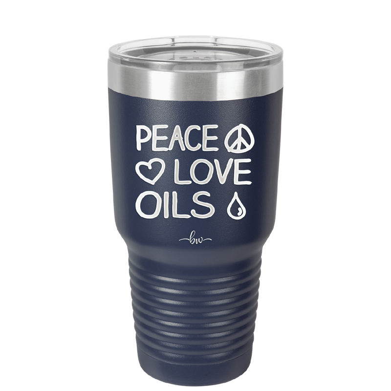 Peace. Love. Oils. - Laser Engraved Stainless Steel Drinkware - 1133 -
