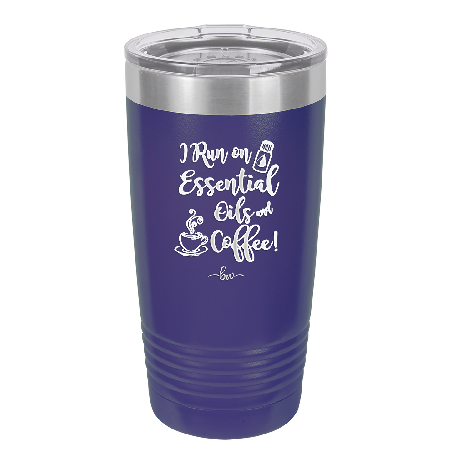 I Run on Essential Oils and Coffee - Laser Engraved Stainless Steel Drinkware - 1134 -