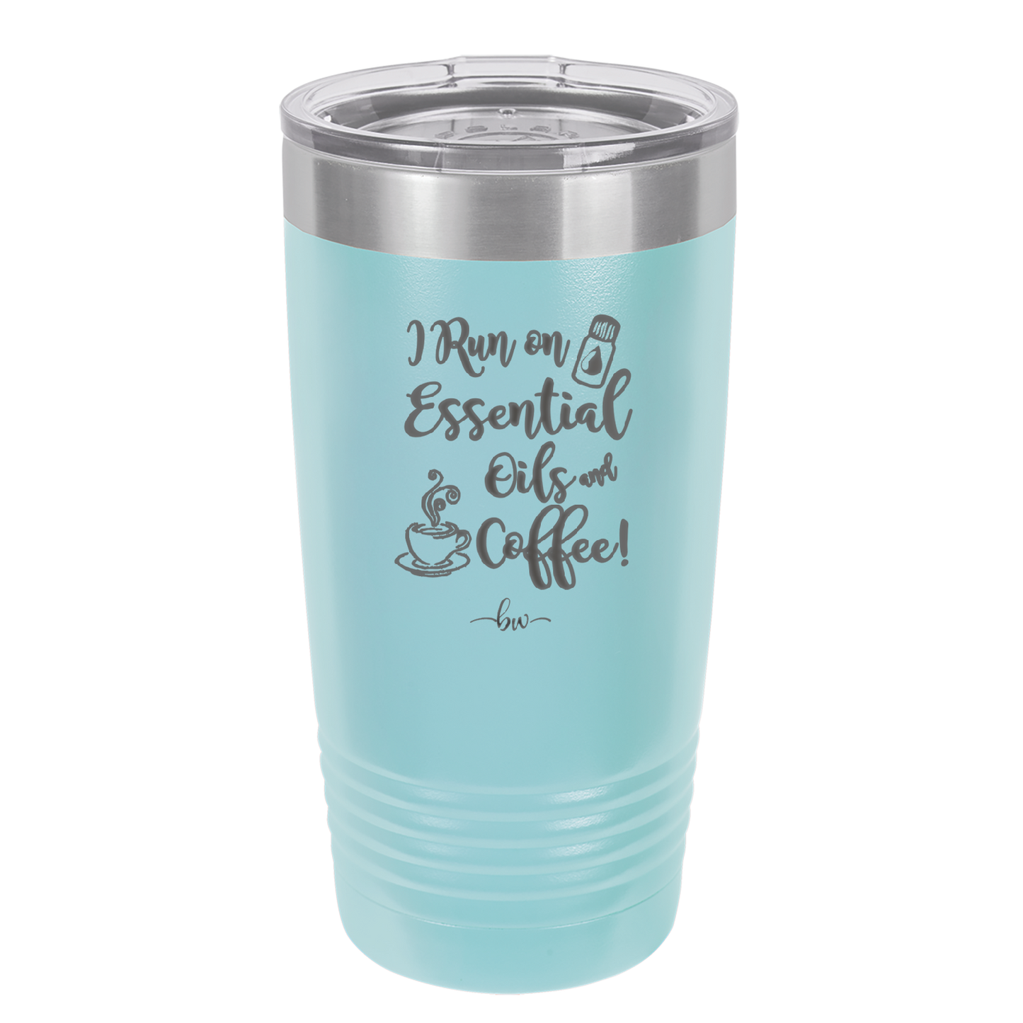 I Run on Essential Oils and Coffee - Laser Engraved Stainless Steel Drinkware - 1134 -