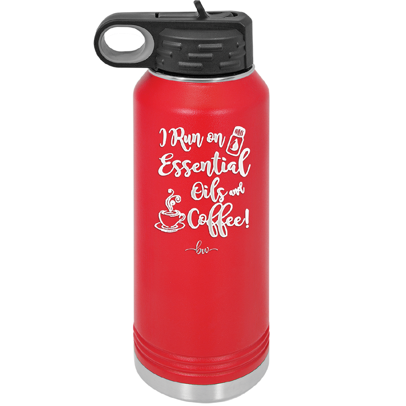 I Run on Essential Oils and Coffee - Laser Engraved Stainless Steel Drinkware - 1134 -