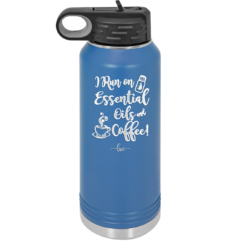 I Run on Essential Oils and Coffee - Laser Engraved Stainless Steel Drinkware - 1134 -