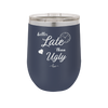 Better Late than Ugly - Laser Engraved Stainless Steel Drinkware - 1157 -