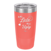 Better Late than Ugly - Laser Engraved Stainless Steel Drinkware - 1157 -