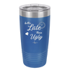 Better Late than Ugly - Laser Engraved Stainless Steel Drinkware - 1157 -