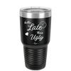 Better Late than Ugly - Laser Engraved Stainless Steel Drinkware - 1157 -