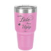 Better Late than Ugly - Laser Engraved Stainless Steel Drinkware - 1157 -