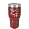 Better Late than Ugly - Laser Engraved Stainless Steel Drinkware - 1157 -