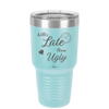 Better Late than Ugly - Laser Engraved Stainless Steel Drinkware - 1157 -