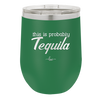 This is Probably Tequila - Laser Engraved Stainless Steel Drinkware - 1158 -