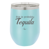 This is Probably Tequila - Laser Engraved Stainless Steel Drinkware - 1158 -
