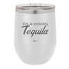 This is Probably Tequila - Laser Engraved Stainless Steel Drinkware - 1158 -