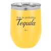 This is Probably Tequila - Laser Engraved Stainless Steel Drinkware - 1158 -