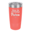 This is Probably Patron - Laser Engraved Stainless Steel Drinkware - 1159 -