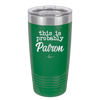 This is Probably Patron - Laser Engraved Stainless Steel Drinkware - 1159 -