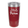 This is Probably Patron - Laser Engraved Stainless Steel Drinkware - 1159 -