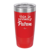 This is Probably Patron - Laser Engraved Stainless Steel Drinkware - 1159 -