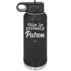 This is Probably Patron - Laser Engraved Stainless Steel Drinkware - 1159 -