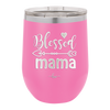 Blessed Mama - Laser Engraved Stainless Steel Drinkware - 1162 -