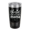 Blessed Mama - Laser Engraved Stainless Steel Drinkware - 1162 -