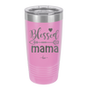 Blessed Mama - Laser Engraved Stainless Steel Drinkware - 1162 -