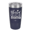 Blessed Mama - Laser Engraved Stainless Steel Drinkware - 1162 -