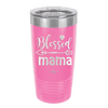 Blessed Mama - Laser Engraved Stainless Steel Drinkware - 1162 -