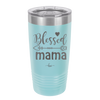 Blessed Mama - Laser Engraved Stainless Steel Drinkware - 1162 -