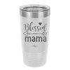 Blessed Mama - Laser Engraved Stainless Steel Drinkware - 1162 -