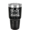 Blessed Mama - Laser Engraved Stainless Steel Drinkware - 1162 -