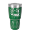 Blessed Mama - Laser Engraved Stainless Steel Drinkware - 1162 -