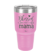 Blessed Mama - Laser Engraved Stainless Steel Drinkware - 1162 -
