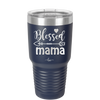 Blessed Mama - Laser Engraved Stainless Steel Drinkware - 1162 -