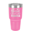 Blessed Mama - Laser Engraved Stainless Steel Drinkware - 1162 -