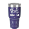 Blessed Mama - Laser Engraved Stainless Steel Drinkware - 1162 -