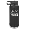 Blessed Mama - Laser Engraved Stainless Steel Drinkware - 1162 -