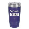 Because Kids - Laser Engraved Stainless Steel Drinkware - 1163 -