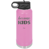 Because Kids - Laser Engraved Stainless Steel Drinkware - 1163 -