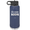 Because Kids - Laser Engraved Stainless Steel Drinkware - 1163 -