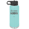 Because Kids - Laser Engraved Stainless Steel Drinkware - 1163 -