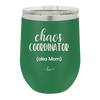 Chaos Coordinator aka Mom - Laser Engraved Stainless Steel Drinkware - 1164 -