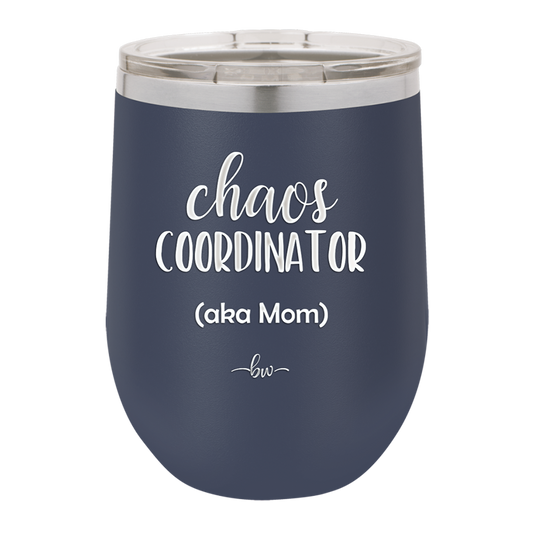 Chaos Coordinator aka Mom - Laser Engraved Stainless Steel Drinkware - 1164 -