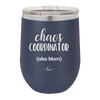 Chaos Coordinator aka Mom - Laser Engraved Stainless Steel Drinkware - 1164 -