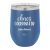 Chaos Coordinator aka Mom - Laser Engraved Stainless Steel Drinkware - 1164 -