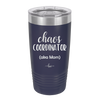 Chaos Coordinator aka Mom - Laser Engraved Stainless Steel Drinkware - 1164 -